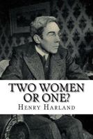 Two Women or One?: From the Mss, of Dr. Leonard Benary (Classic Reprint) 1986404498 Book Cover