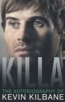 Killa: The Autobiography of Kevin Kilbane 1781312834 Book Cover