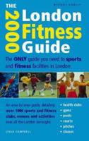 The London Fitness Guide 2000: The Only Guide You Need to Sports and Fitness Facilities in London 1840002107 Book Cover