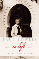 Paul Bowles: A Life 0684196573 Book Cover