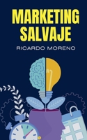 Marketing Salvaje (How to Achieve Success) (Spanish Edition) B0DT3SRHS4 Book Cover