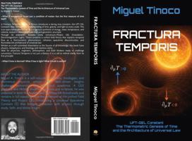 FRACTURA TEMPORIS: UFT-GEL Constant The Thermometric Genesis of Time and the Architecture of Universal Law B0FD7MFYLL Book Cover
