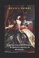 La Joya de la Doncella: El amor es admiración que sientes en las puntas de los dedos hasta el fondo del corazón 153521869X Book Cover