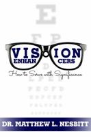 Vision Enhancers: How to Serve with Significance 0999178504 Book Cover