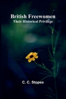 British Freewomen: Their Historical Privilege 9368394288 Book Cover