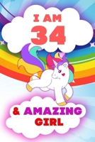 I am 34 and Amazing Girl, Happy Birthday Gift, 34 Years Old Unicorn Journal Notebook for Girls: 120 Pages, 6x9, Soft Cover, Matte Finish, Lined Journal Notebook for Girls, Gift 1674268521 Book Cover