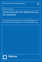 Datenschutz Bei der Digitalisierung der Mobilit?t : Eine Sektorspezifische Analyse der Leistungsf?higkeit und des Weiterentwicklungsbedarfs der Datenschutzordnung 3848766523 Book Cover