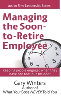 Managing the Soon To Retire Employee 1987655001 Book Cover