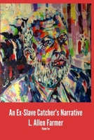 An Ex-Slave Catcher's Narrative Volume 2 0692315942 Book Cover