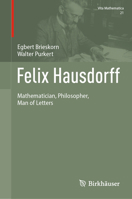 Felix Hausdorff: Mathematician, Philosopher, Man of Letters (Vita Mathematica, 21) 303152134X Book Cover