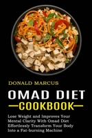 Omad Diet Cookbook: Effortlessly Transform Your Body Into a Fat-burning Machine (Lose Weight and Improves Your Mental Clarity With Omad Diet) 1774850095 Book Cover