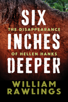 Six Inches Deeper: The Disappearance of Hellen Hanks 0881467332 Book Cover