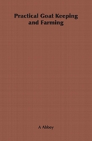 Practical Goat Keeping and Farming 1406799858 Book Cover