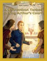 A Connecticut Yankee In King Arthur's Court (Bring The Classics To Life: Level 3) 155576357X Book Cover