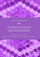 Sternstunden am Kaiserhof; Michael Scotus und sein "Buch von den Bildern und Zeichen des Himmels" 3631902948 Book Cover