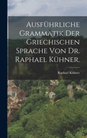 Ausfuhrliche Grammatik Der Griechischen Sprache 374114374X Book Cover