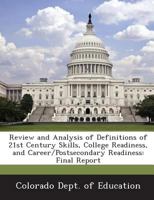 Review and Analysis of Definitions of 21st Century Skills, College Readiness, and Career/Postsecondary Readiness: Final Report 1288802242 Book Cover