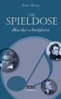 Die Spieldose: Musiker-Anekdoten Uber Wagner, Strauss, Schubert, Schumann, Haydn U. V. A. 3863476425 Book Cover