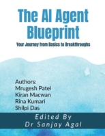 The AI Agent Blueprint: Your Journey from Basics to Breakthroughs B0FFVM8MJQ Book Cover