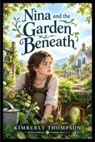 Nina and the Garden Beneath B0HN92156K Book Cover