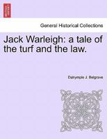 Jack Warleigh: A Tale of the Turf and the Law; Volume 1 1241386897 Book Cover