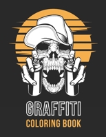 Graffiti Coloring Book: Street Art - Stress Relieving Activity for Adults & Teens - Hip Hop Style B08LQWYX95 Book Cover