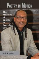 Poetry in Motion: The Meaning of Sports in Everyday Life 0615984614 Book Cover