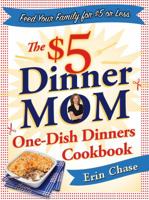 The $5 Dinner Mom One-Dish Dinners Cookbook 0312616287 Book Cover