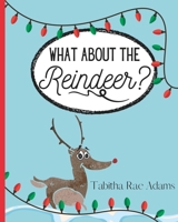 What About The Reindeer?: A Reindeer And Snowman Book B0BJYD1JP8 Book Cover