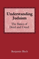 Understanding Judaism: The Basics of Deed and Creed 0876682913 Book Cover