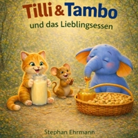 Tilli & Tambo und das Lieblingsessen: Ein liebevoll erzähltes Bilderbuch über Freundschaft, Helfen und Teilen – perfekt zum Vorlesen für Kinder ab 3 Jahren (German Edition) 3982808626 Book Cover
