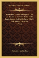 Storia Dei Vasi Fittili Dipinti Che Da 4 Anni Si Trovano Nello Stato Ecclesiastico In Quella Parte Che E Nell Antica Entruria (1832) 1166703290 Book Cover