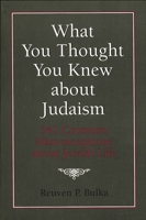 What You Thought You Knew About Judaism: 341 Common Misconceptions About Jewish Life 0876688679 Book Cover
