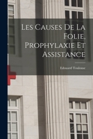 Les Causes de la Folie: Prophylaxie Et Assistance (Classic Reprint) 1019324724 Book Cover