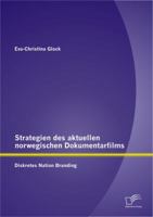 Strategien des aktuellen norwegischen Dokumentarfilms: Diskretes Nation Branding 3656318891 Book Cover