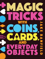 Magic tricks with coins, cards and everyday objects 1682971511 Book Cover