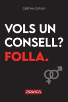 Vols un consell? Folla.: (I deixa de tocar els collons a tothom.) (Catalan Edition) B0F32W641Q Book Cover