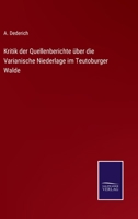 Kritik der Quellenberichte �ber die Varianische Niederlage im Teutoburger Walde 3388945527 Book Cover