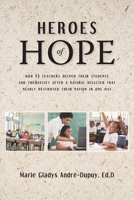 Heroes of Hope: How 13 teachers helped their students and themselves after a natural disaster that nearly destroyed their nation in one day 1098047516 Book Cover