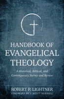 Handbook of Evangelical Theology: A Historical, Biblical, and Contemporary Survey and Review 082543145X Book Cover