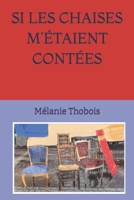 Si Les Chaises m'Étaient Contées B0BTHX4GK2 Book Cover