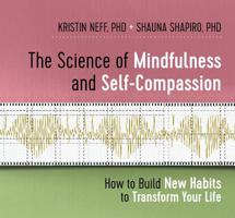 The Science of Mindfulness and Self-Compassion: How to Build New Habits to Transform Your Life 1683642813 Book Cover