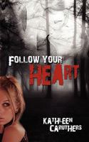 Follow Your Heart 1601547684 Book Cover