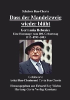 Dass der Mandelzweig wieder blüht: Germania Hebraica. Eine Hommage zum 100. Geburtstag. 1913-1999-2013 (German Edition) 3866284543 Book Cover