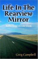 Life in the Rearview Mirror: Reflections on Life Lived. 0595399800 Book Cover