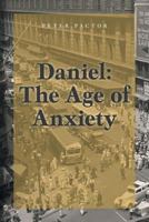 Daniel: The Age of Anxiety 1525500848 Book Cover