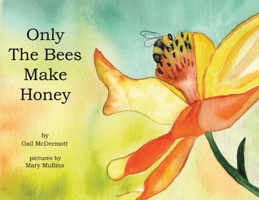 Only The Bees Make Honey 1964852781 Book Cover