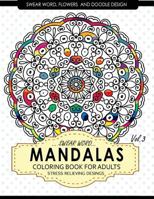 Swear Word Mandalas Coloring Book for Adults [Flowers and Doodle] Vol.3: Adult Coloring Books Stress Relieving 1542701368 Book Cover