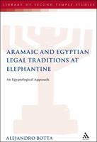 The Aramaic and Egyptian Legal Traditions at Elephantine: An Egyptological Approach 0567120368 Book Cover