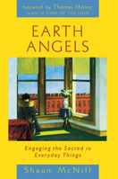 Earth Angels: Engaging the Sacred in Everyday Things 1570620482 Book Cover